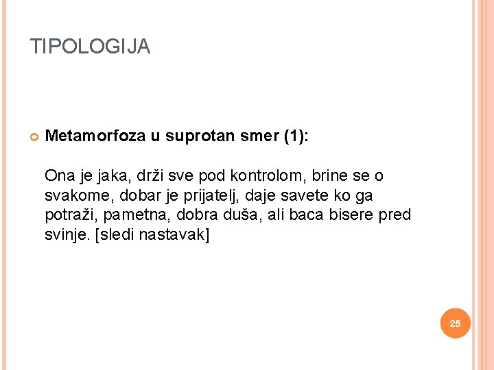 TIPOLOGIJA Metamorfoza u suprotan smer (1): Ona je jaka, drži sve pod kontrolom, brine