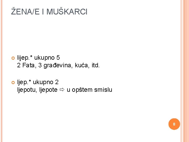 ŽENA/E I MUŠKARCI lijep. * ukupno 5 2 Fata, 3 građevina, kuća, itd. ljep.