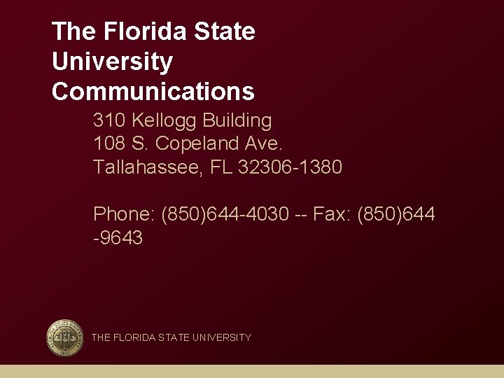 The Florida State University Communications 310 Kellogg Building 108 S. Copeland Ave. Tallahassee, FL