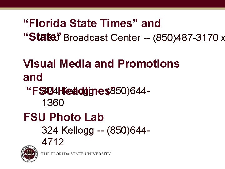 “Florida State Times” and “State” FSU Broadcast Center -- (850)487 -3170 x Visual Media