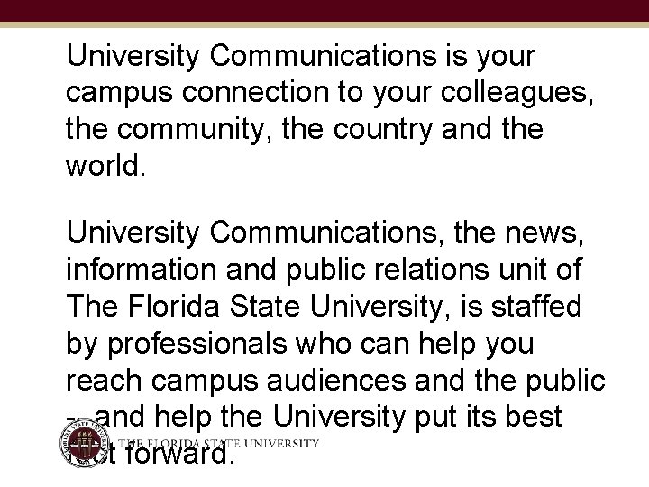 University Communications is your campus connection to your colleagues, the community, the country and