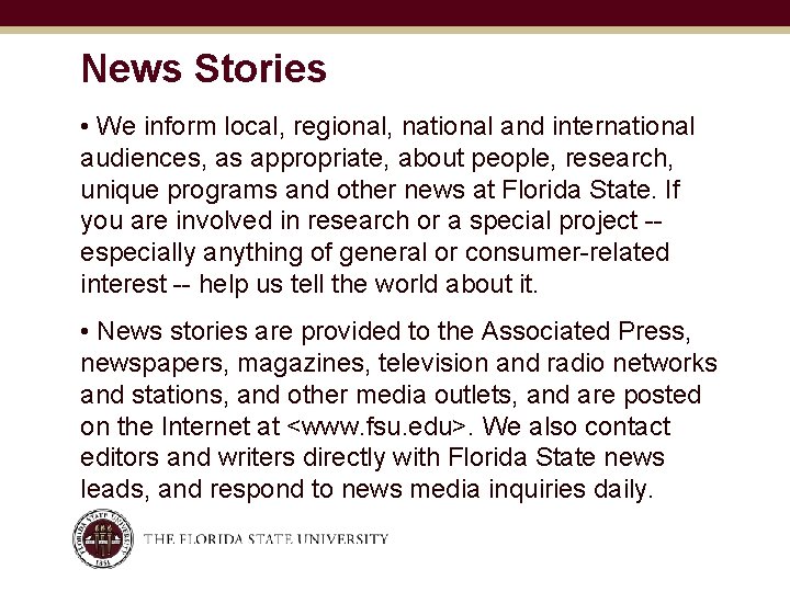 News Stories • We inform local, regional, national and international audiences, as appropriate, about