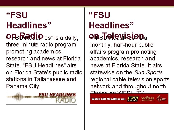 “FSU Headlines” on Radio • “FSU Headlines” is a daily, “FSU Headlines” on Television