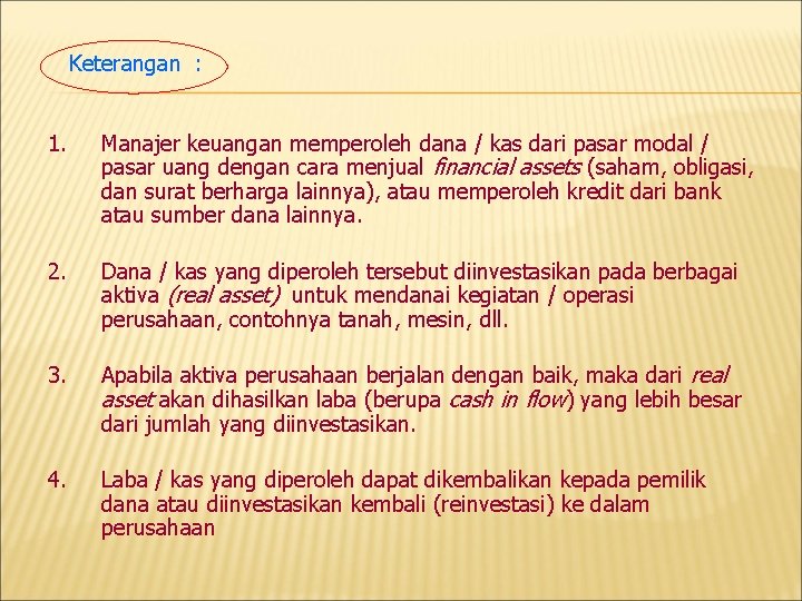 Keterangan : 1. Manajer keuangan memperoleh dana / kas dari pasar modal / pasar