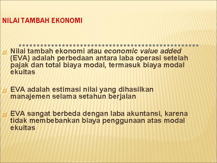 NILAI TAMBAH EKONOMI Nilai tambah ekonomi atau economic value added (EVA) adalah perbedaan antara