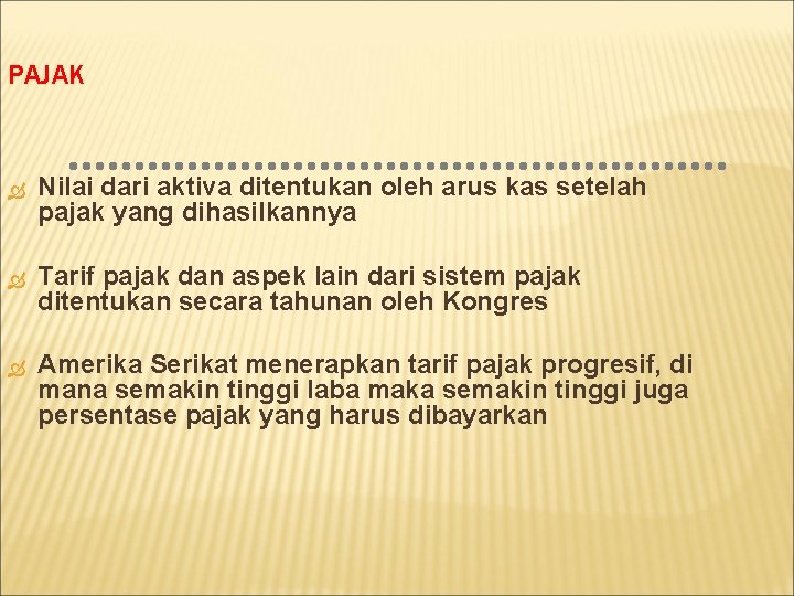 PAJAK Nilai dari aktiva ditentukan oleh arus kas setelah pajak yang dihasilkannya Tarif pajak