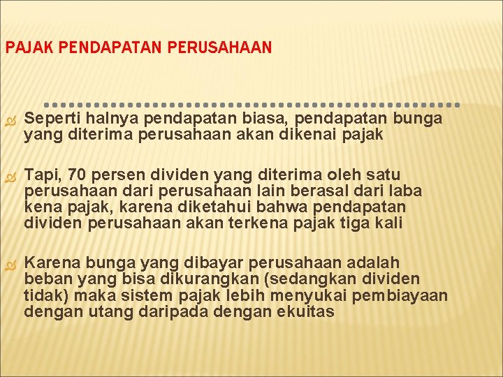 PAJAK PENDAPATAN PERUSAHAAN Seperti halnya pendapatan biasa, pendapatan bunga yang diterima perusahaan akan dikenai