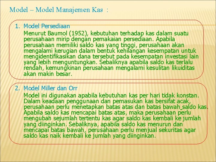 Model – Model Manajemen Kas : 1. Model Persediaan Menurut Baumol (1952), kebutuhan terhadap