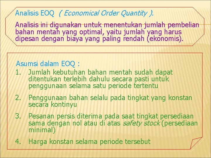 Analisis EOQ ( Economical Order Quantity ). Analisis ini digunakan untuk menentukan jumlah pembelian