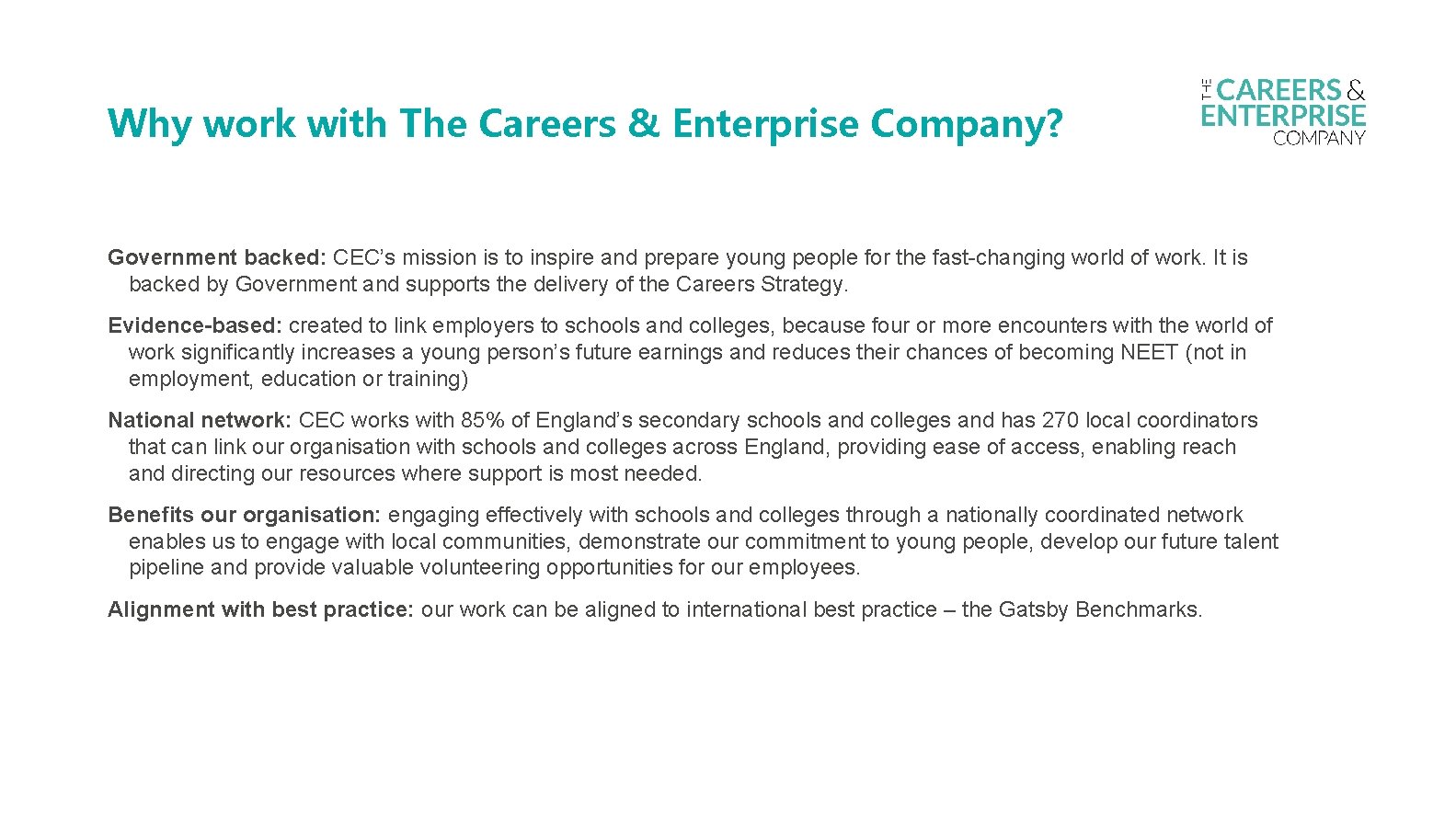 Why work with The Careers & Enterprise Company? Government backed: CEC’s mission is to