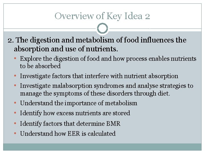 Overview of Key Idea 2 2. The digestion and metabolism of food influences the