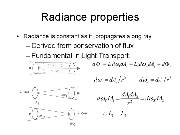 Radiance properties • Radiance is constant as it propagates along ray – Derived from