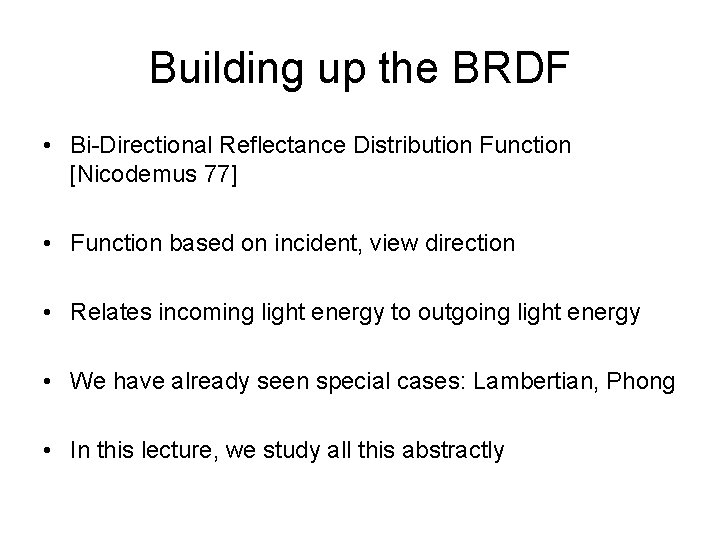 Building up the BRDF • Bi-Directional Reflectance Distribution Function [Nicodemus 77] • Function based