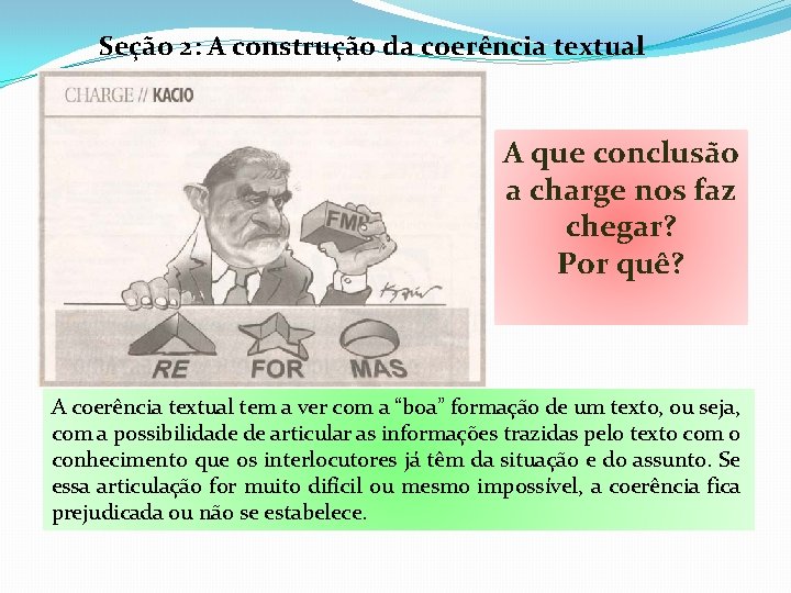 Seção 2: A construção da coerência textual A que conclusão a charge nos faz