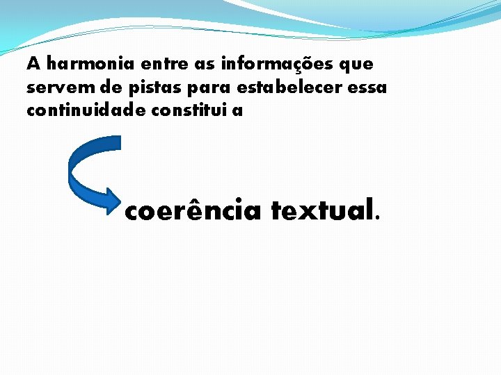 A harmonia entre as informações que servem de pistas para estabelecer essa continuidade constitui