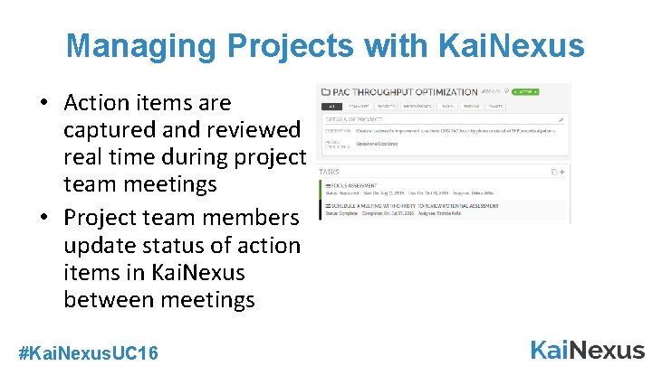 Managing Projects with Kai. Nexus • Action items are captured and reviewed real time