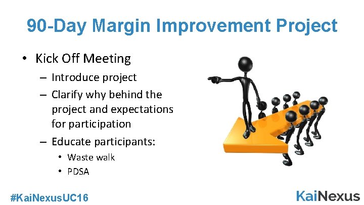 90 -Day Margin Improvement Project • Kick Off Meeting – Introduce project – Clarify