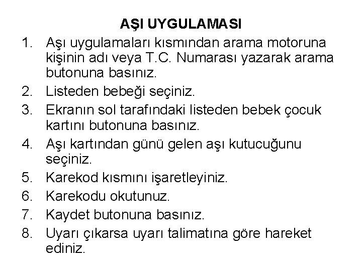 1. 2. 3. 4. 5. 6. 7. 8. AŞI UYGULAMASI Aşı uygulamaları kısmından arama