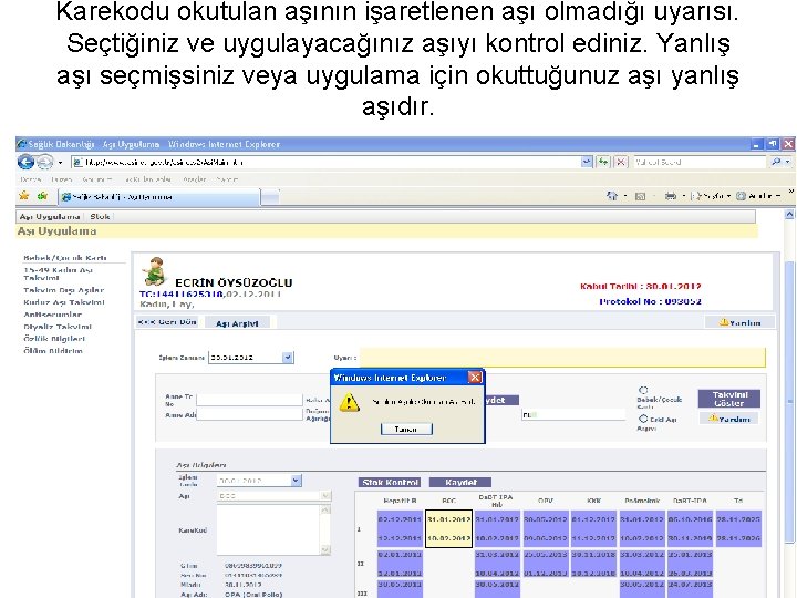 Karekodu okutulan aşının işaretlenen aşı olmadığı uyarısı. Seçtiğiniz ve uygulayacağınız aşıyı kontrol ediniz. Yanlış