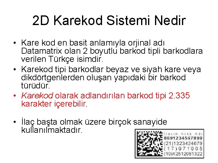 2 D Karekod Sistemi Nedir • Kare kod en basit anlamıyla orjinal adı Datamatrix