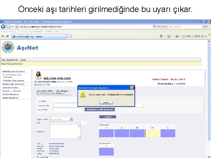 Önceki aşı tarihleri girilmediğinde bu uyarı çıkar. 