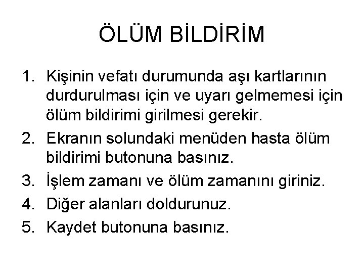 ÖLÜM BİLDİRİM 1. Kişinin vefatı durumunda aşı kartlarının durdurulması için ve uyarı gelmemesi için