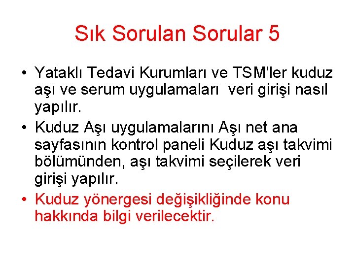 Sık Sorulan Sorular 5 • Yataklı Tedavi Kurumları ve TSM’ler kuduz aşı ve serum