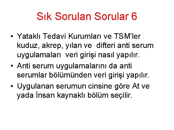 Sık Sorulan Sorular 6 • Yataklı Tedavi Kurumları ve TSM’ler kuduz, akrep, yılan ve