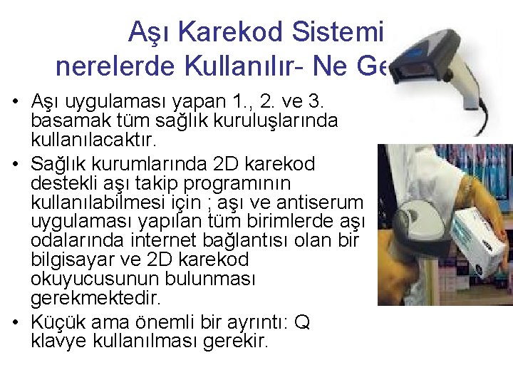 Aşı Karekod Sistemi nerelerde Kullanılır- Ne Gerekir. • Aşı uygulaması yapan 1. , 2.