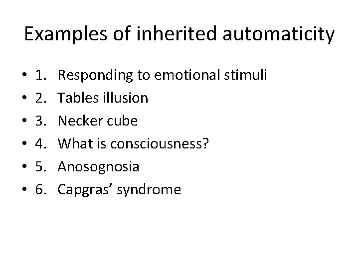 Examples of inherited automaticity • • • 1. 2. 3. 4. 5. 6. Responding