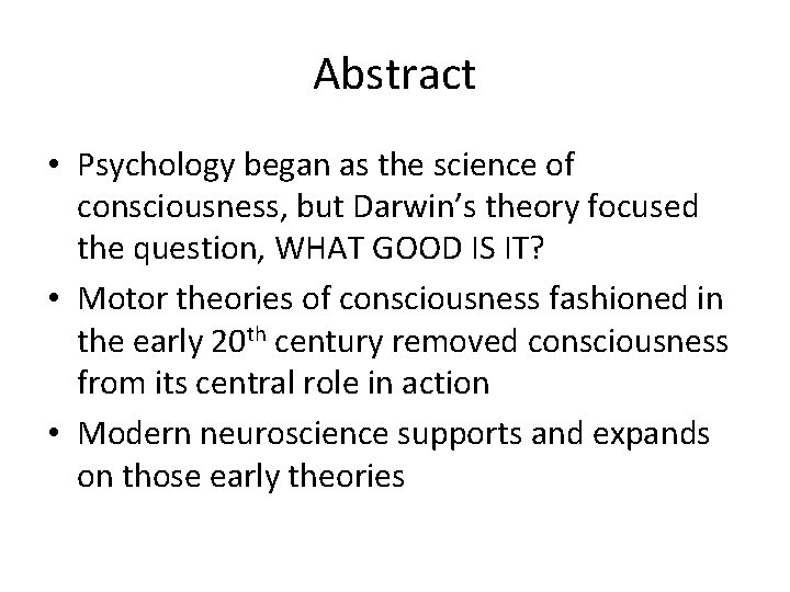 Abstract • Psychology began as the science of consciousness, but Darwin’s theory focused the