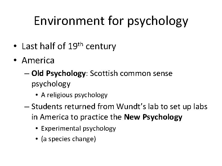 Environment for psychology • Last half of 19 th century • America – Old