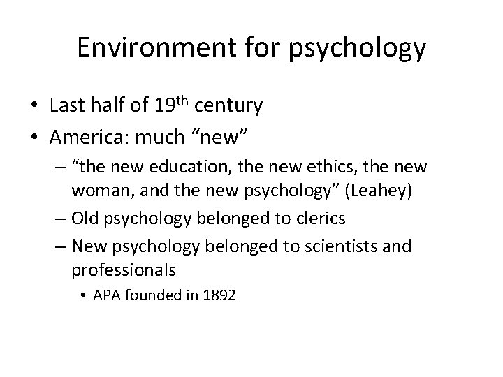 Environment for psychology • Last half of 19 th century • America: much “new”