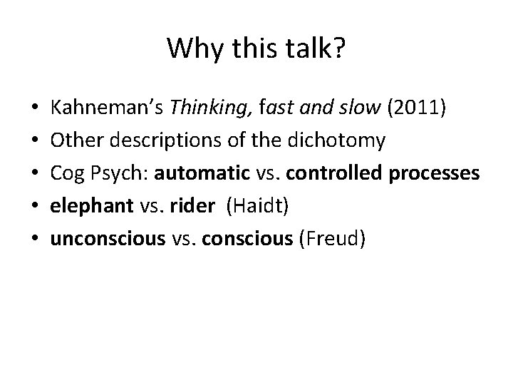 Why this talk? • • • Kahneman’s Thinking, fast and slow (2011) Other descriptions