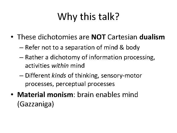 Why this talk? • These dichotomies are NOT Cartesian dualism – Refer not to