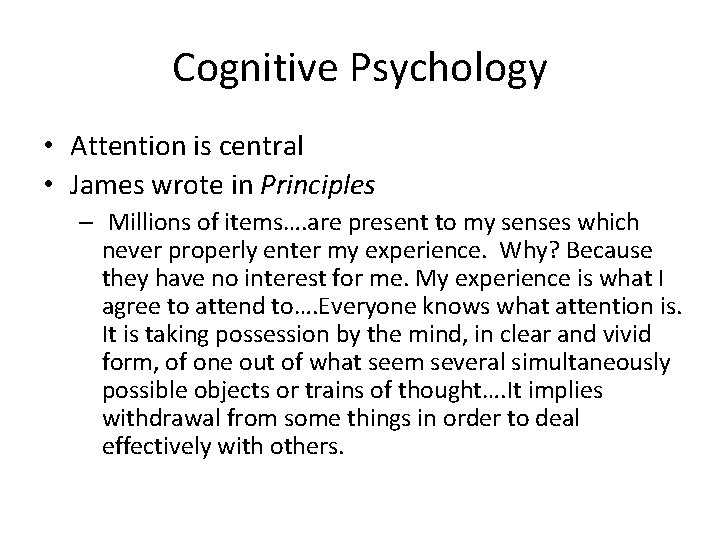 Cognitive Psychology • Attention is central • James wrote in Principles – Millions of