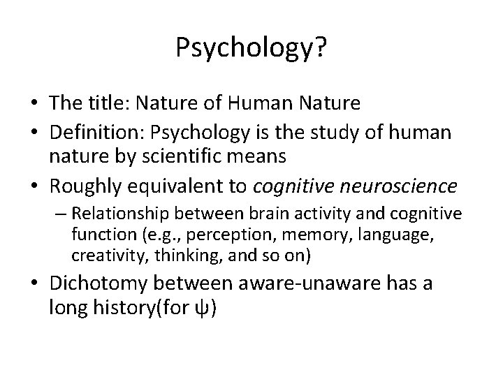 Psychology? • The title: Nature of Human Nature • Definition: Psychology is the study