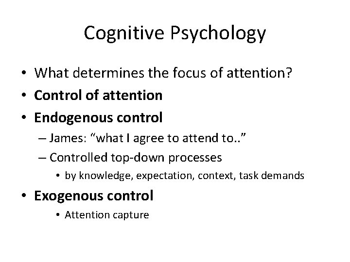 Cognitive Psychology • What determines the focus of attention? • Control of attention •