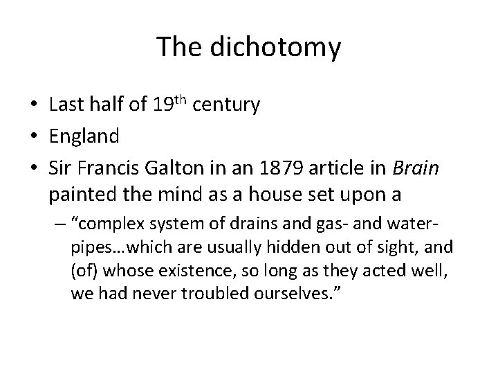 The dichotomy • Last half of 19 th century • England • Sir Francis