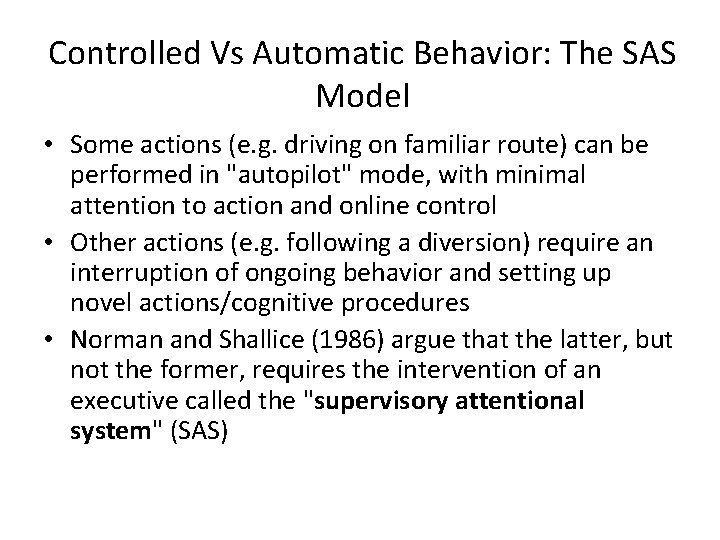 Controlled Vs Automatic Behavior: The SAS Model • Some actions (e. g. driving on