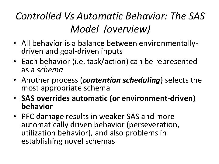 Controlled Vs Automatic Behavior: The SAS Model (overview) • All behavior is a balance