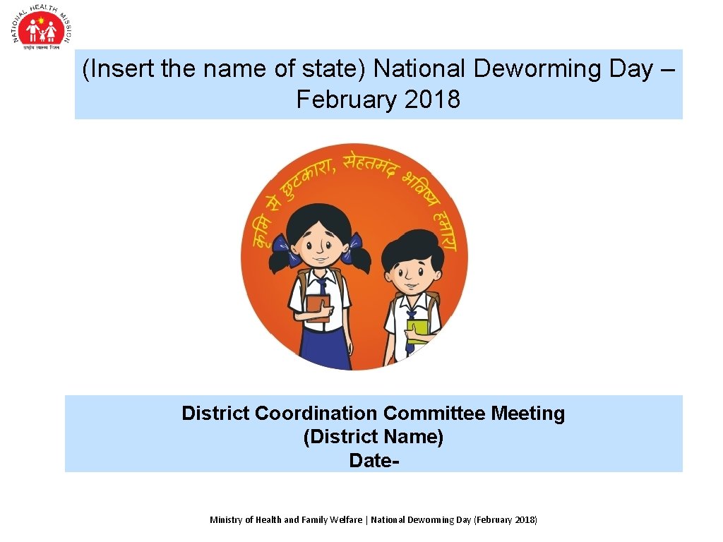 (Insert the name of state) National Deworming Day – February 2018 District Coordination Committee