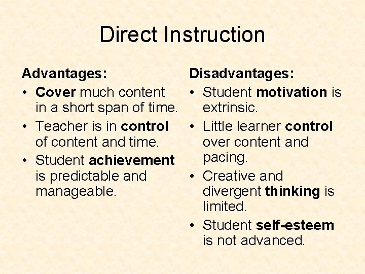 Direct Instruction Advantages: • Cover much content in a short span of time. •