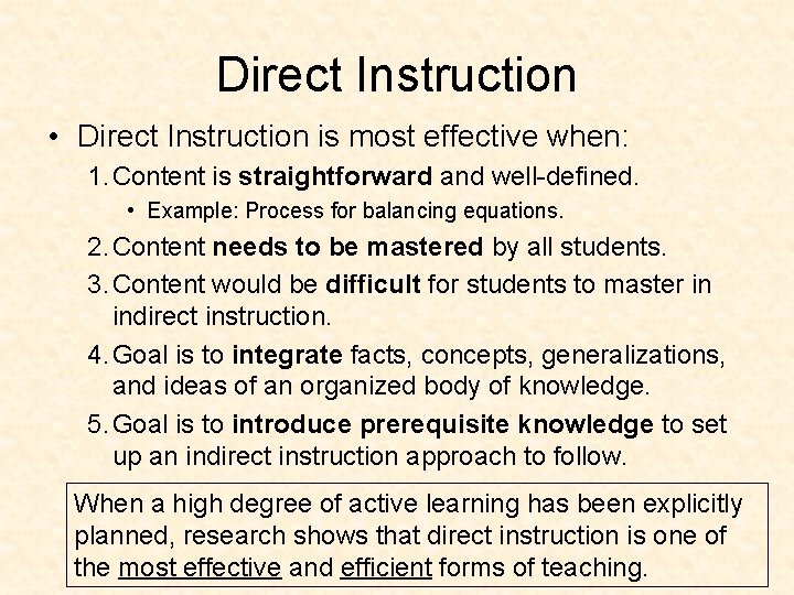 Direct Instruction • Direct Instruction is most effective when: 1. Content is straightforward and