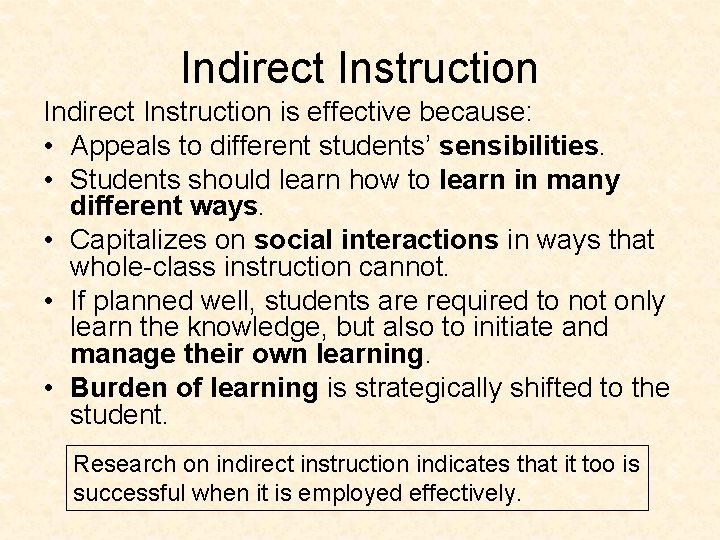 Indirect Instruction is effective because: • Appeals to different students’ sensibilities. • Students should