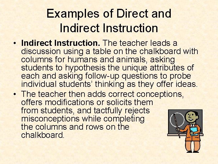 Examples of Direct and Indirect Instruction • Indirect Instruction. The teacher leads a discussion