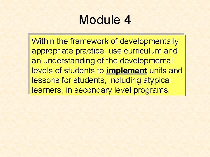 Module 4 Within the framework of developmentally appropriate practice, use curriculum and an understanding
