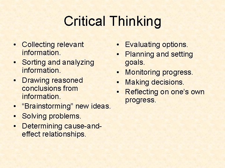Critical Thinking • Collecting relevant information. • Sorting and analyzing information. • Drawing reasoned