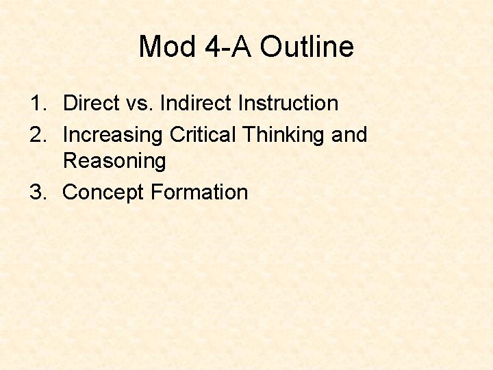 Mod 4 -A Outline 1. Direct vs. Indirect Instruction 2. Increasing Critical Thinking and