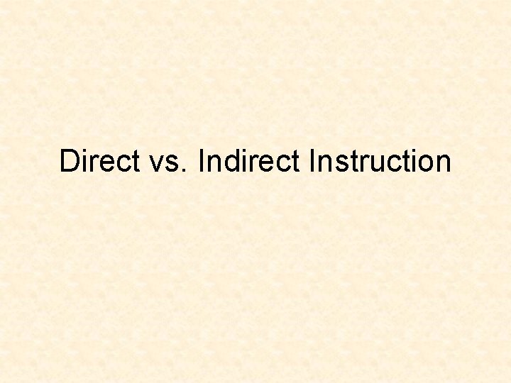 Direct vs. Indirect Instruction 